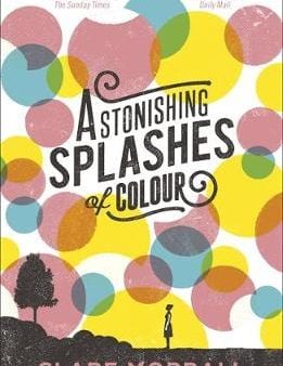 Clare Morrell: Astonishing Splashes of Colour [2013] paperback on Sale