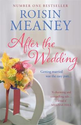 Roisin Meaney: After the Wedding: What happens after you say  I do ? [2014] paperback Discount