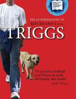 Paul Hoawrd: Triggs: The Autobiography of Roy Keane s dog [2013] paperback For Cheap