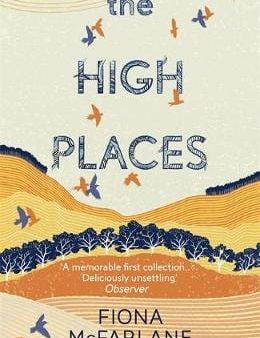 Fiona Mcfarlane: The High Places [2017] paperback Online Sale